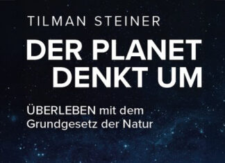 Buchrezension: Der Planet denkt um – Überleben mit dem Grundgesetz der Natur von Tilman Steiner